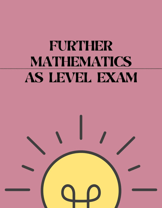 AS Level - Further Mathematics Exam
