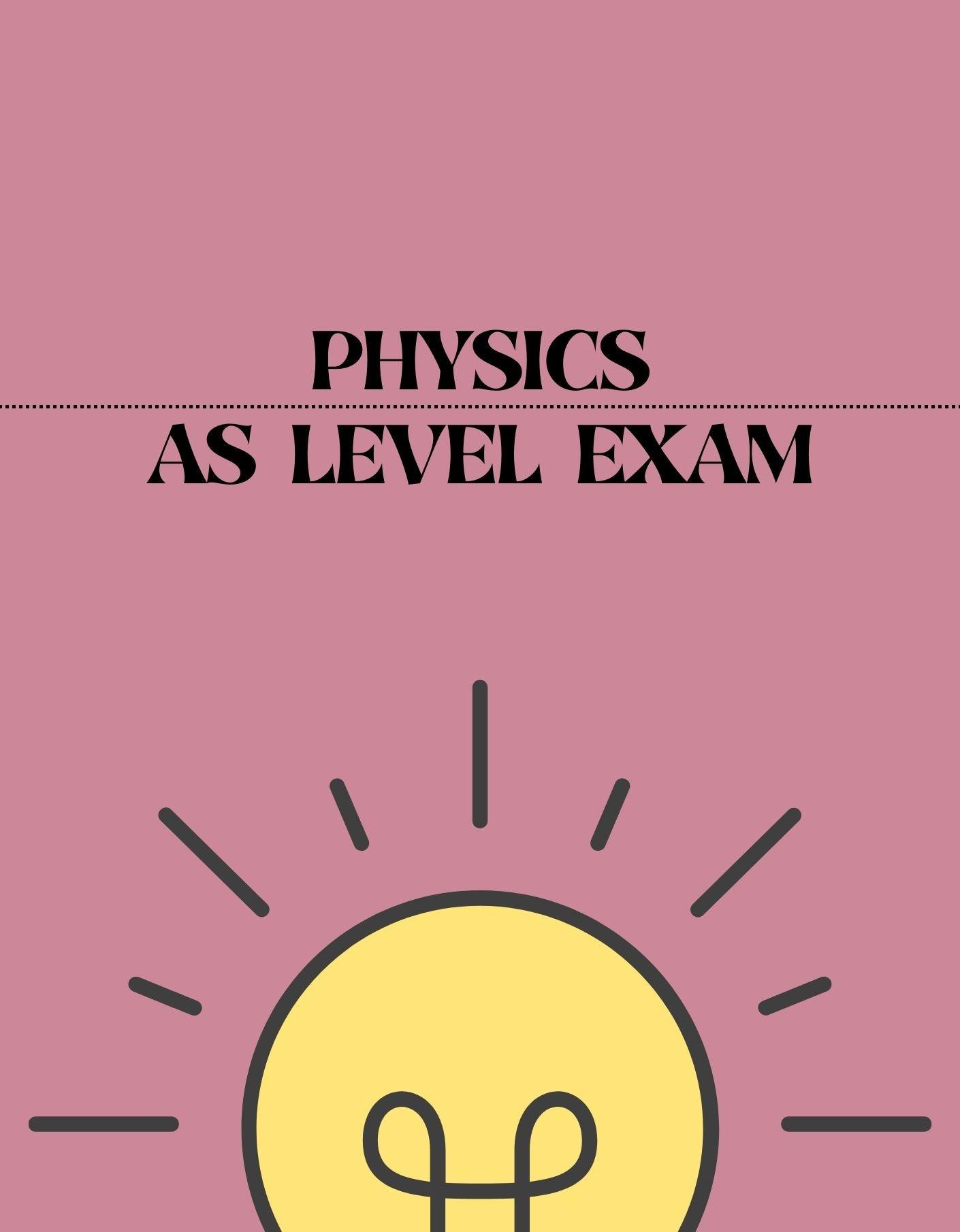 AS Level - Physics Exam