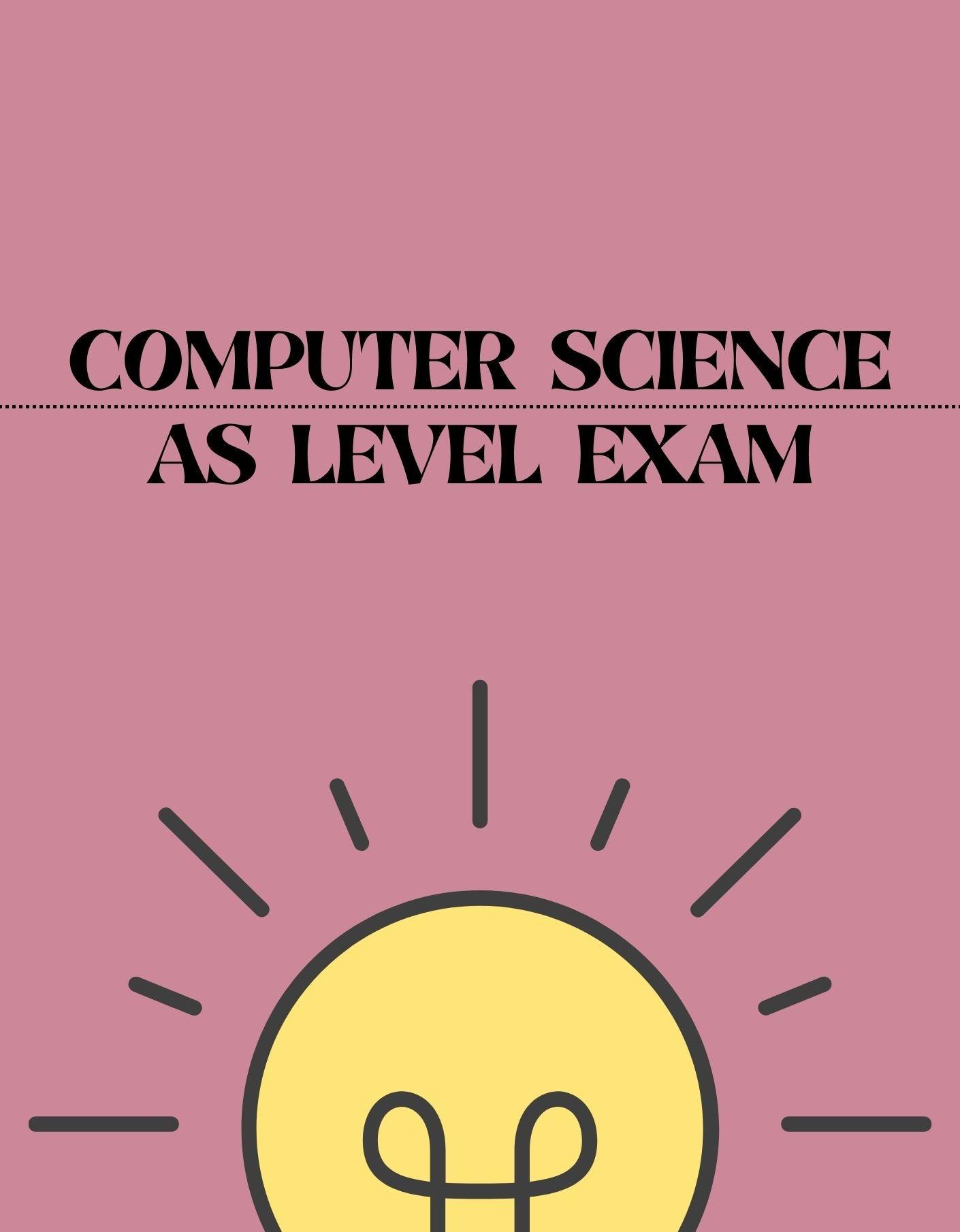 AS Level - Computer Science Exam