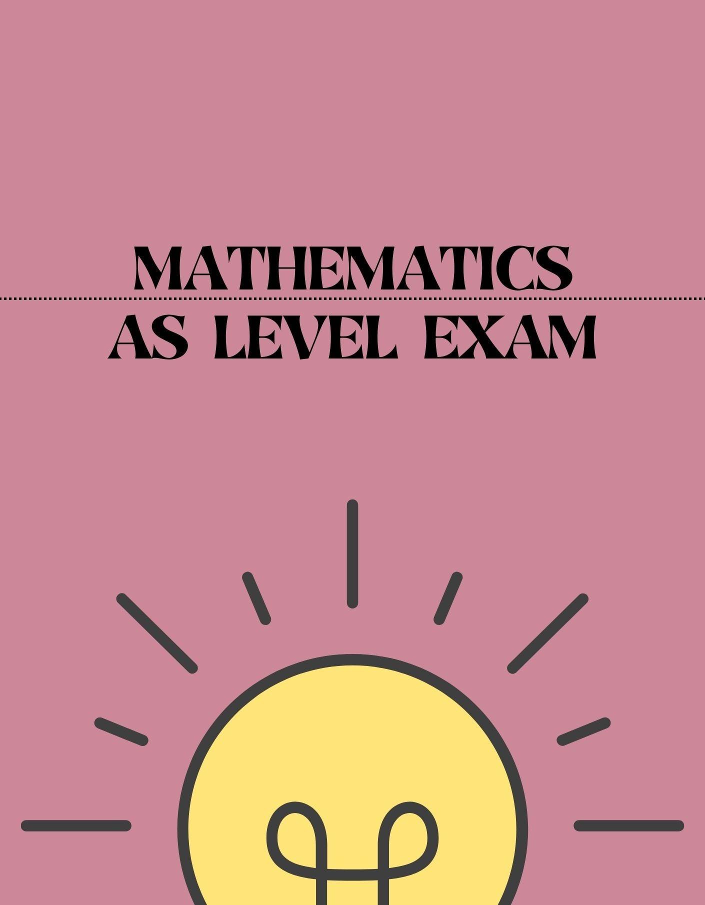 AS Level - Mathematics Exam