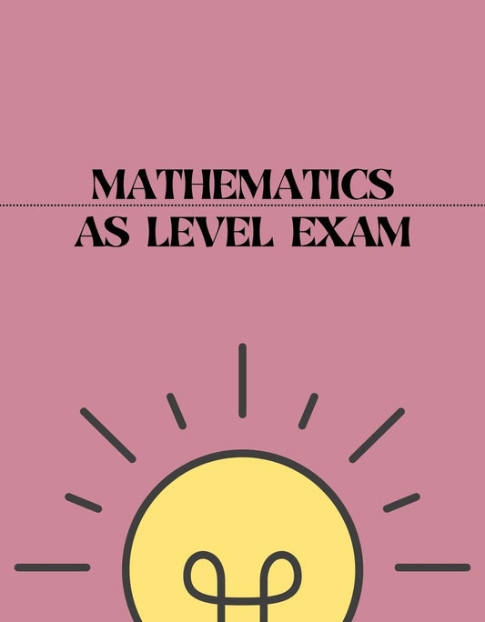 AS Level - Mathematics Exam