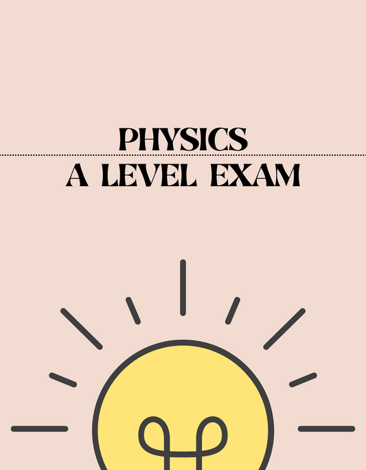 A Level - Physics Exam - Exam Centre Birmingham Limited