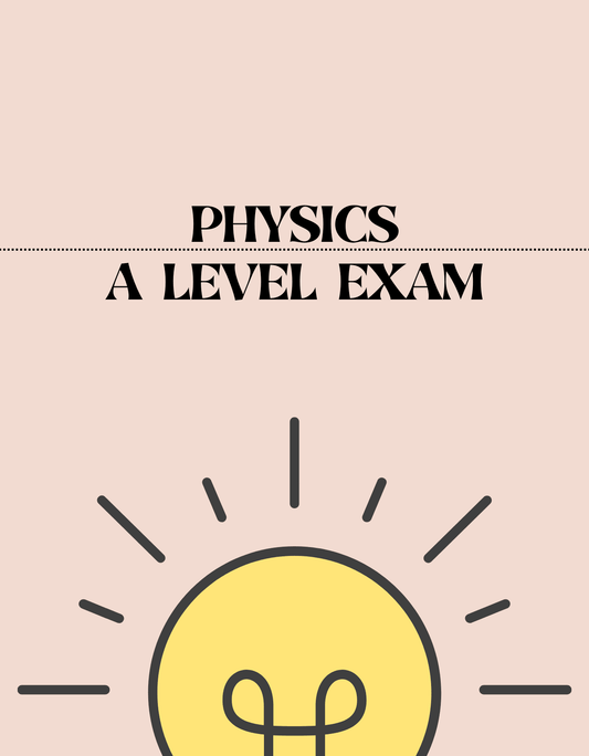 A Level - Physics Exam - Exam Centre Birmingham Limited