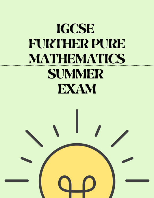 IGCSE Further Pure Mathematics - Summer Exam - Exam Centre Birmingham Limited